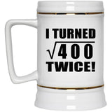 40th Birthday I Turned Square Root of 400 Twice - Beer Stein
