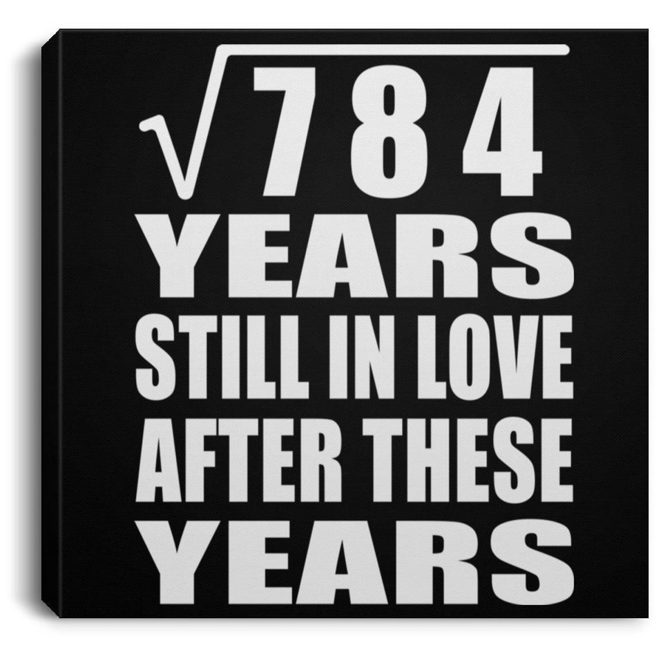 28th Anniversary Square Root of 784 Years Still In Love - Canvas Square