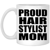 Proud Hair Stylist Mom - 11oz Coffee Mug