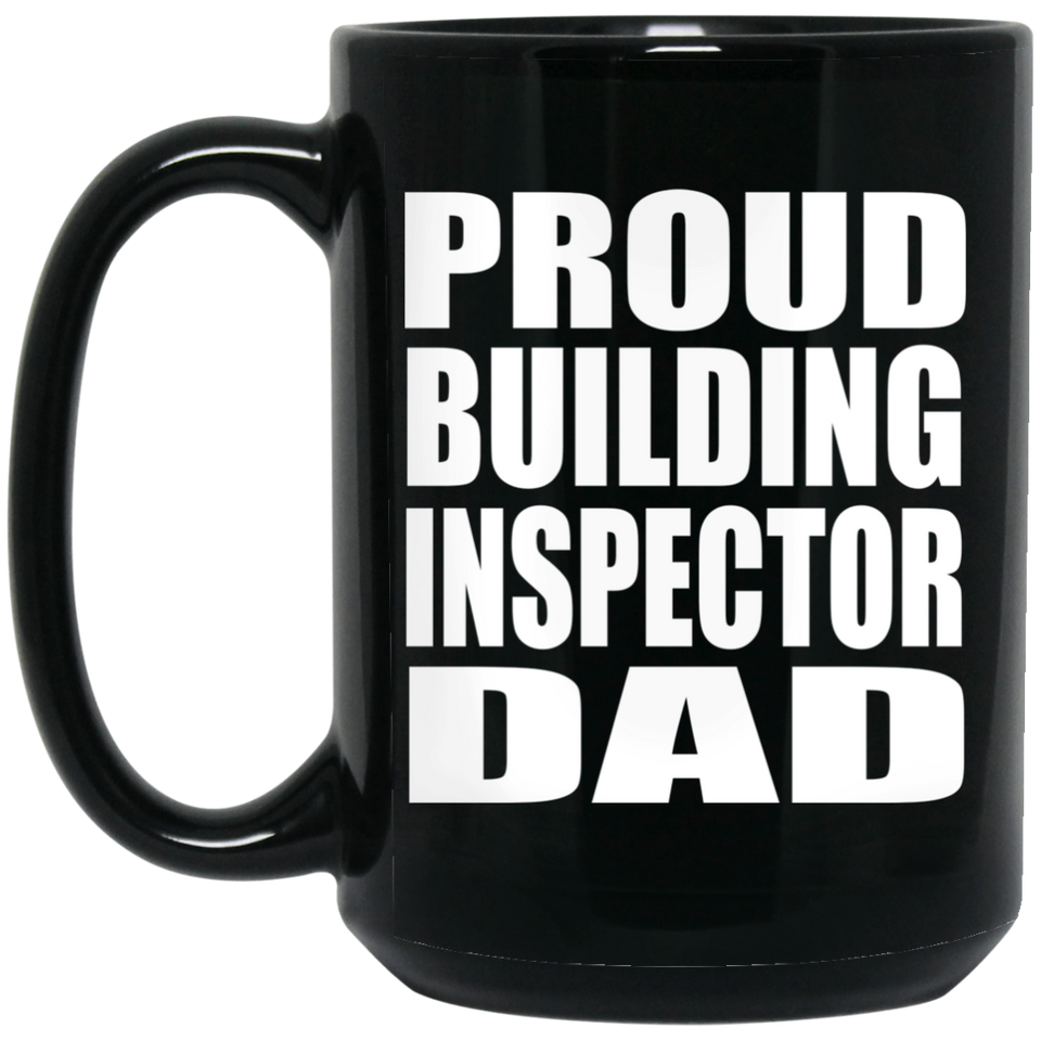 Proud Building Inspector Dad - 15oz Coffee Mug Black