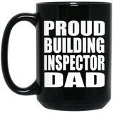 Proud Building Inspector Dad - 15oz Coffee Mug Black
