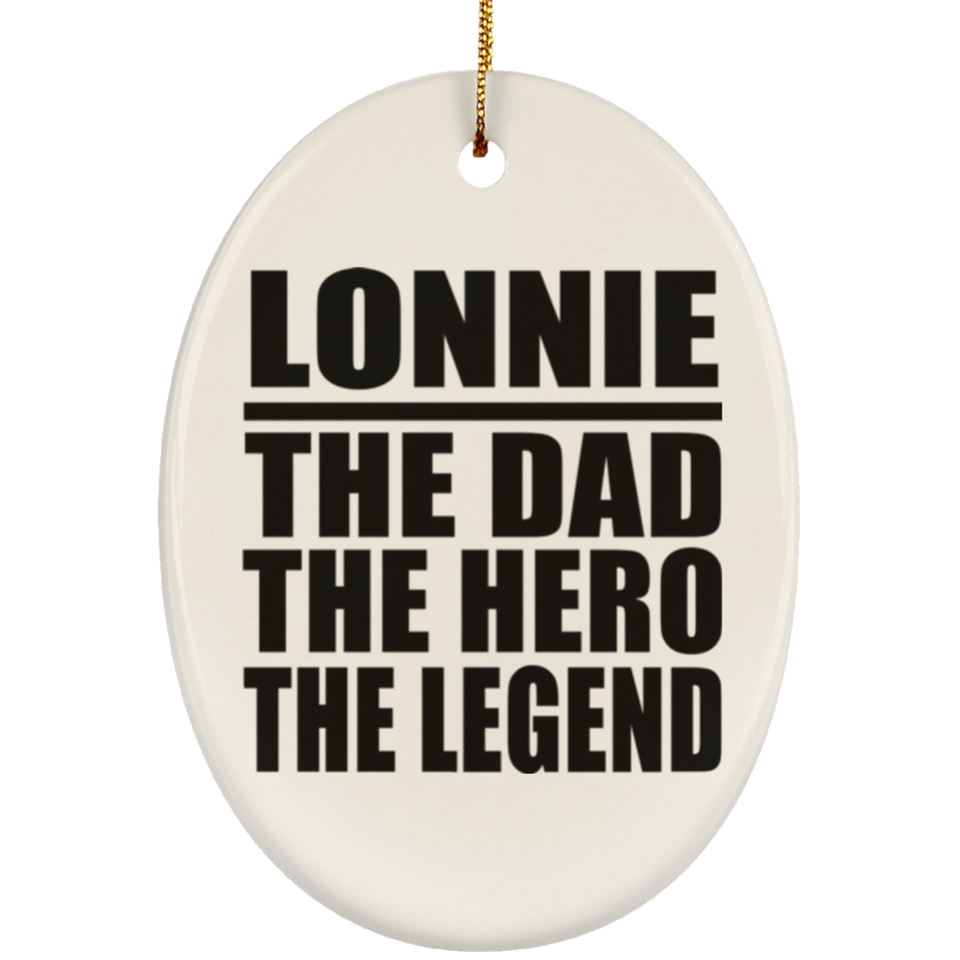 Lonnie The Dad The Hero The Legend - Oval Ornament