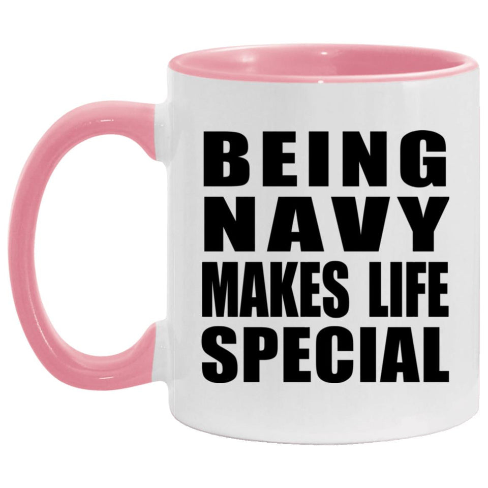 Being Navy Makes Life Special - 11oz Accent Mug Pink