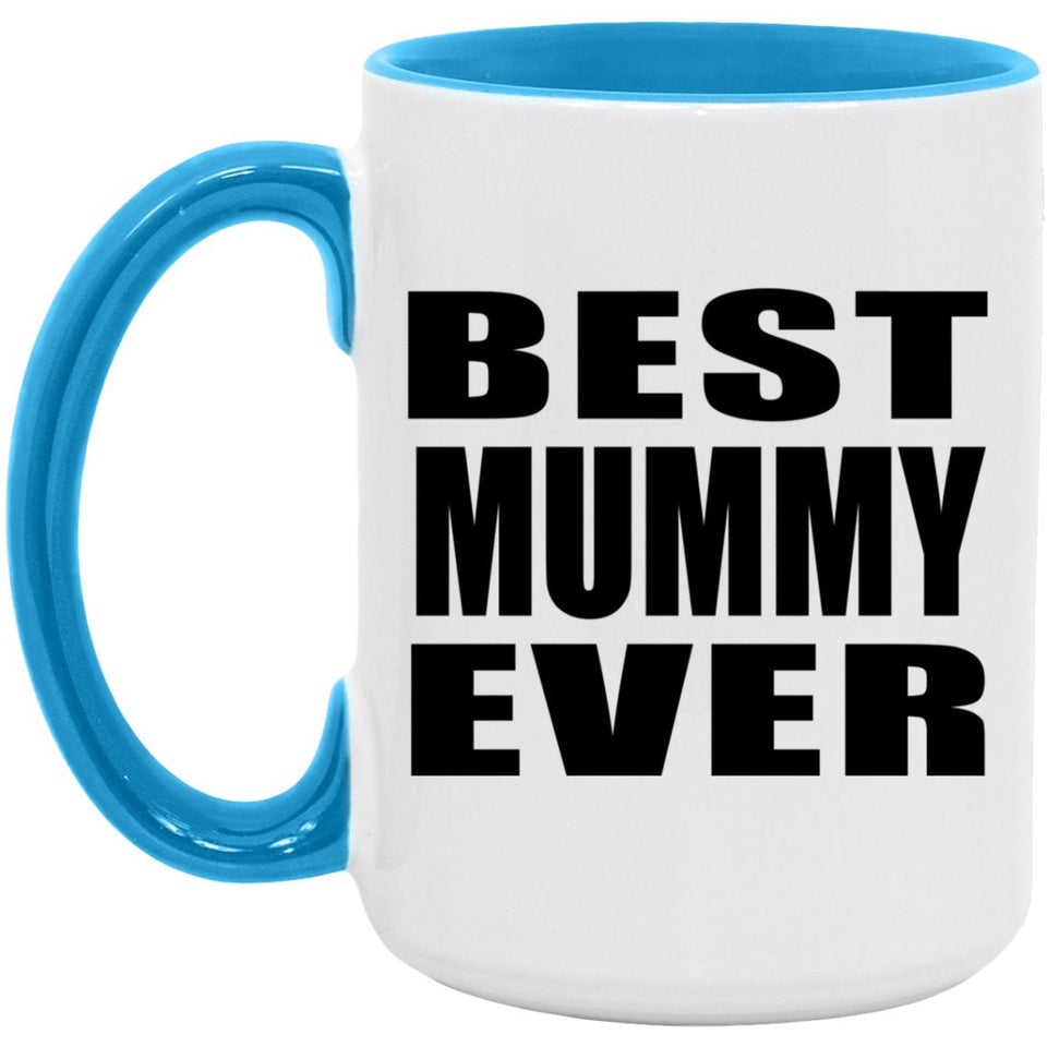 Best Mummy Ever - 15oz Accent Mug Blue