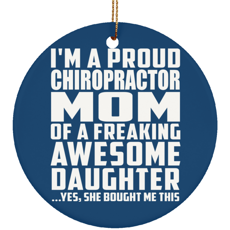 Proud Chiropractor Mom Of Awesome Daughter - Circle Ornament