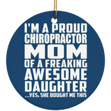 Proud Chiropractor Mom Of Awesome Daughter - Circle Ornament