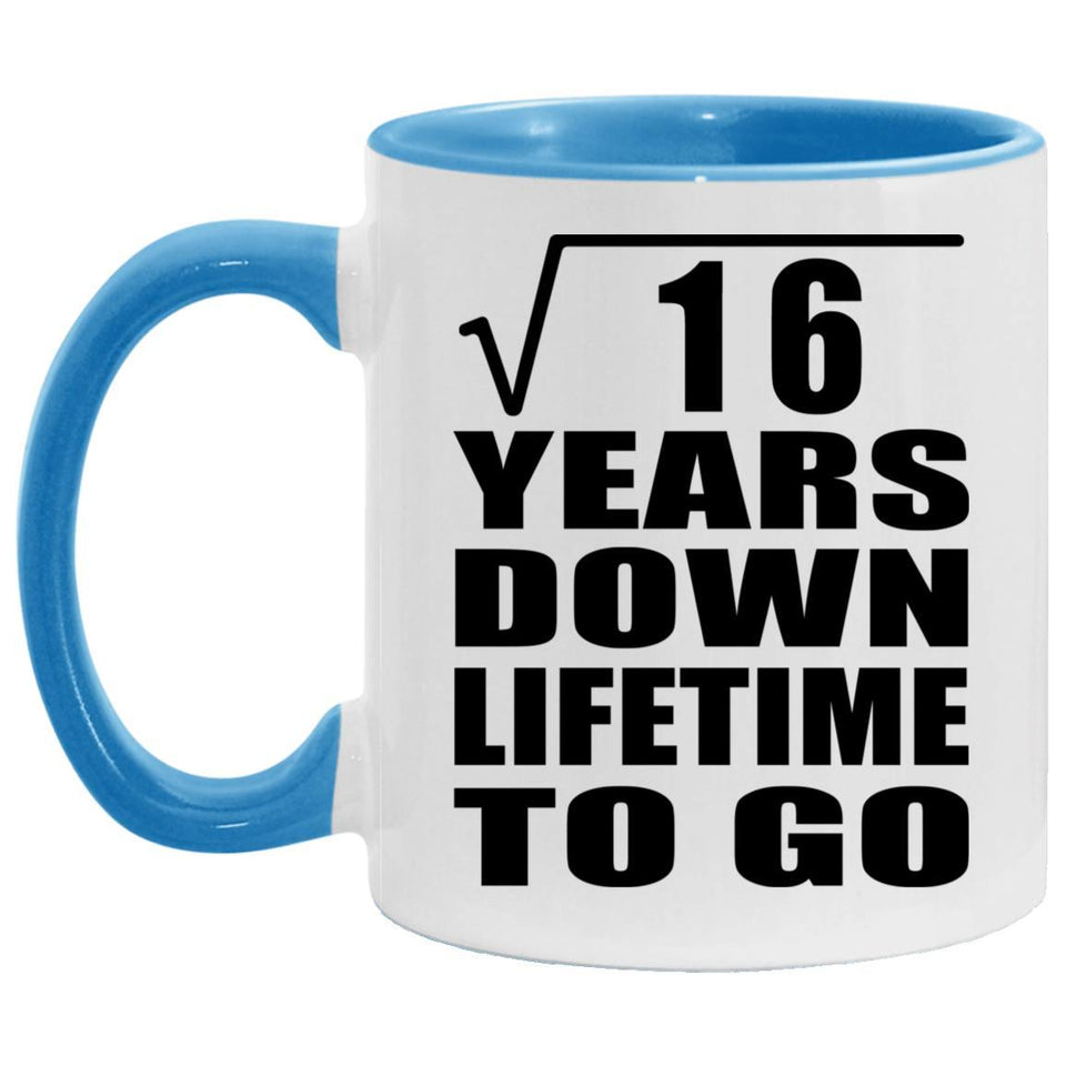 4th Anniversary Square Root of 16 Years Lifetime To Go - 11oz Accent Mug Blue