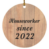 Houseworker Since 2022 - Circle Ornament C