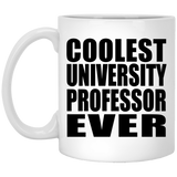 Coolest University Professor Ever - 11 Oz Coffee Mug