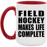 Field Hockey Makes Life Complete - 15oz Accent Mug Red