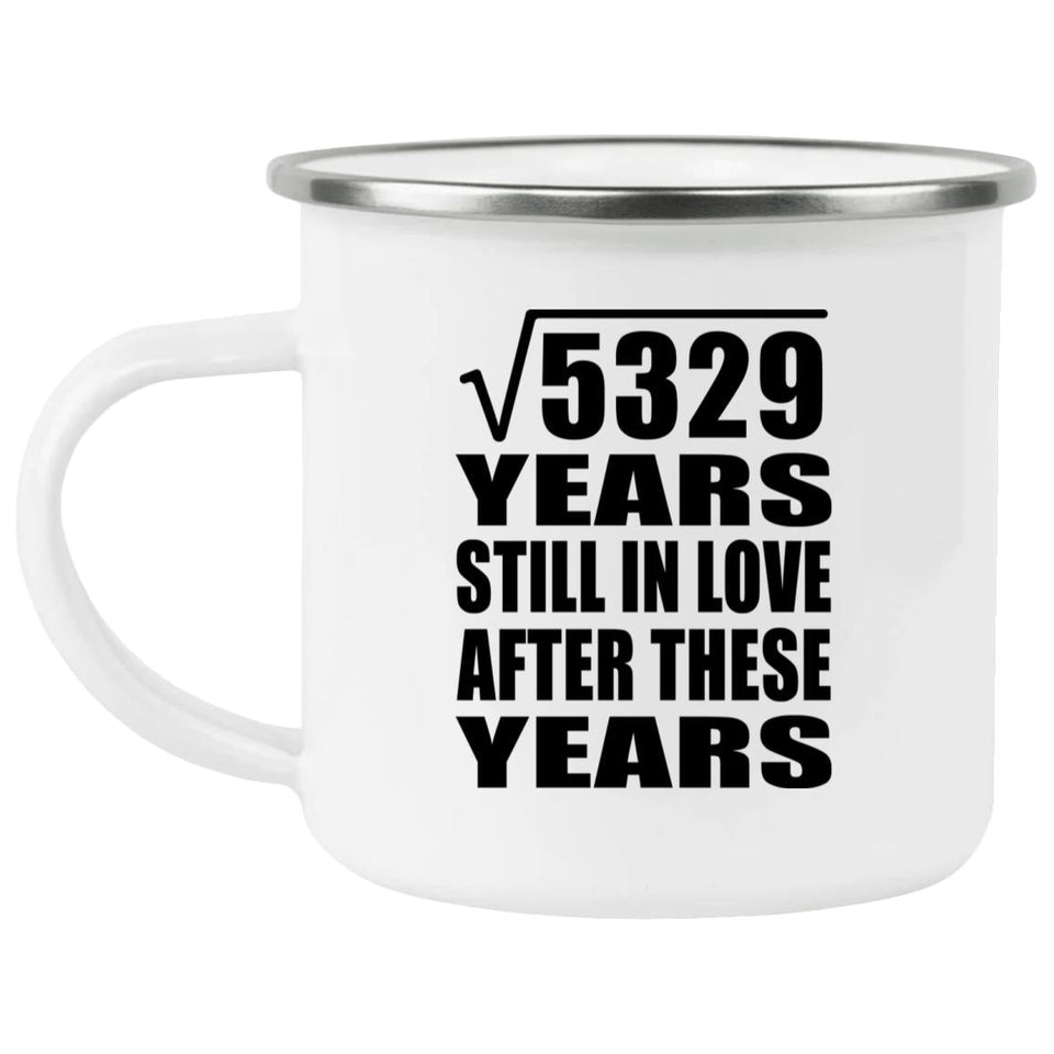 73rd Anniversary Square Root of 5329 Years Still In Love - 12oz Camping Mug