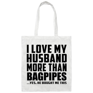 I Love My Husband More Than Bagpipes - Tote Bag White