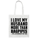 I Love My Husband More Than Bagpipes - Tote Bag White