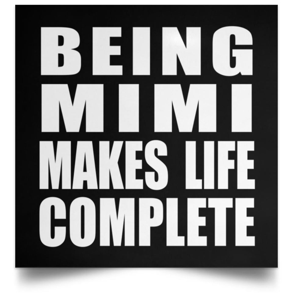 Being Mimi Makes Life Complete - Poster Square