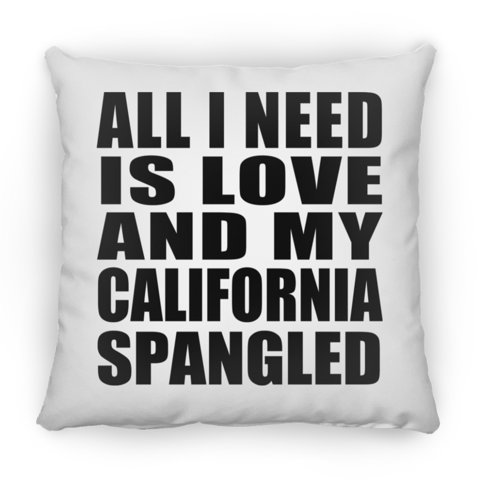All I Need Is Love And My California Spangled - Throw Pillow