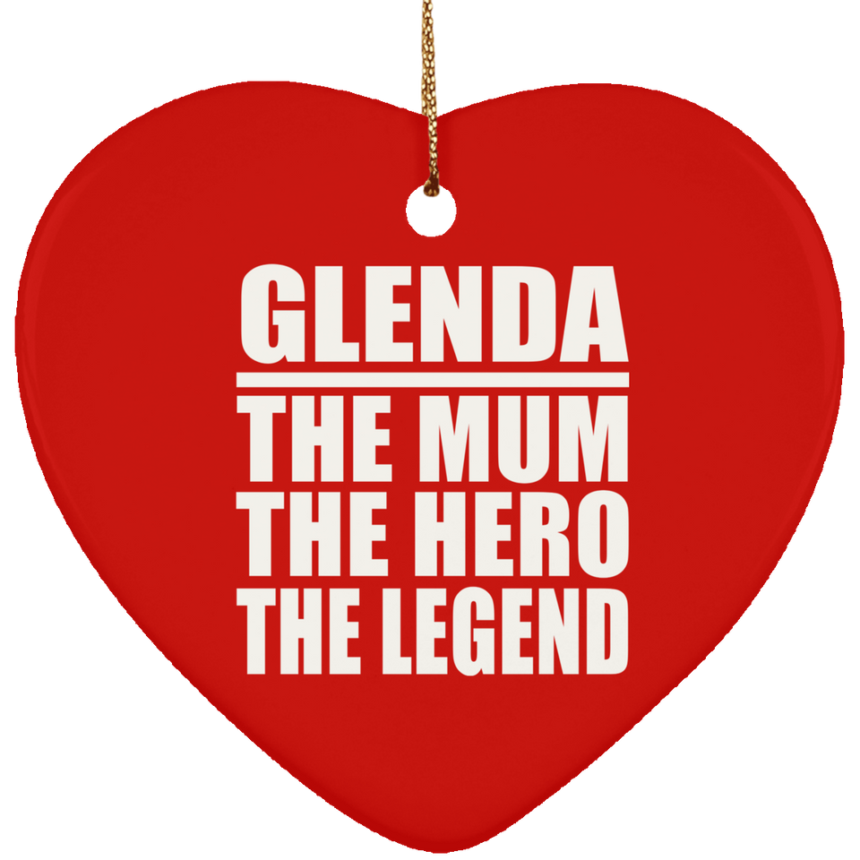 Glenda The Mum The Hero The Legend - Heart Ornament