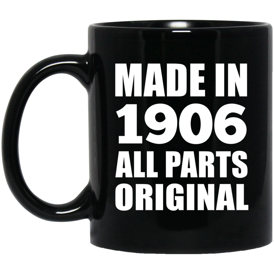 118th Birthday Made in 1906 All Parts Original - 11oz Coffee Mug Black