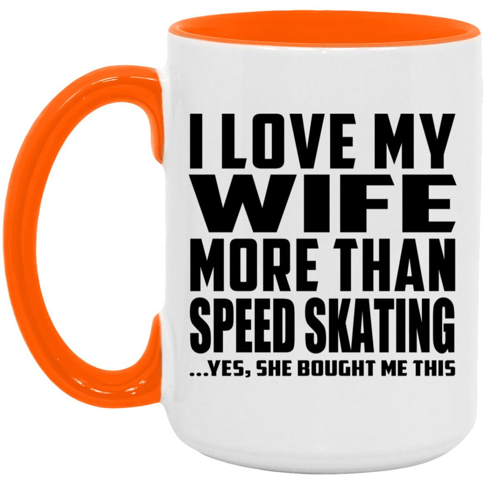 I Love My Wife More Than Speed Skating - 15oz Accent Mug Orange