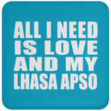 All I Need Is Love And My Lhasa Apso - Drink Coaster