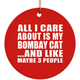 All I Care About Is My Bombay Cat - Circle Ornament
