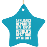 Appliance Repairer By Day World's Best Dad By Night - Star Ornament