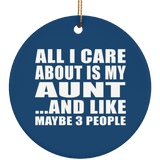 All I Care About Is My Aunt - Circle Ornament