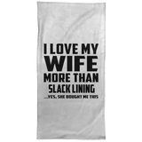I Love My Wife More Than Slack Lining - Hand Towel
