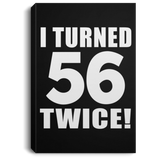 112th Birthday I Turned 56 Twice - Canvas Portrait