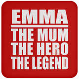 Emma The Mum The Hero The Legend - Drink Coaster