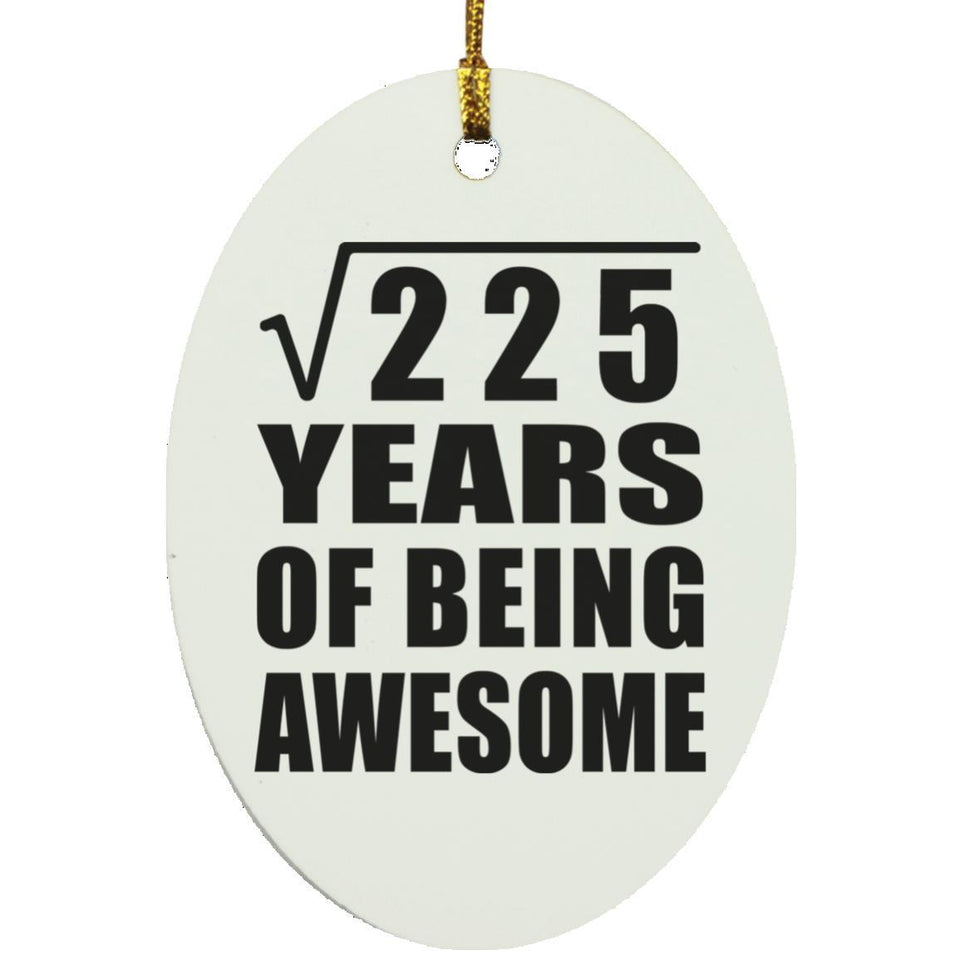 15th Birthday Square Root of 225 Years of Being Awesome - Oval Ornament