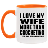 I Love My Wife More Than Crocheting - 11oz Accent Mug Orange