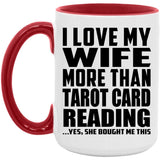 I Love My Wife More Than Tarot Card Reading - 15oz Accent Mug Red