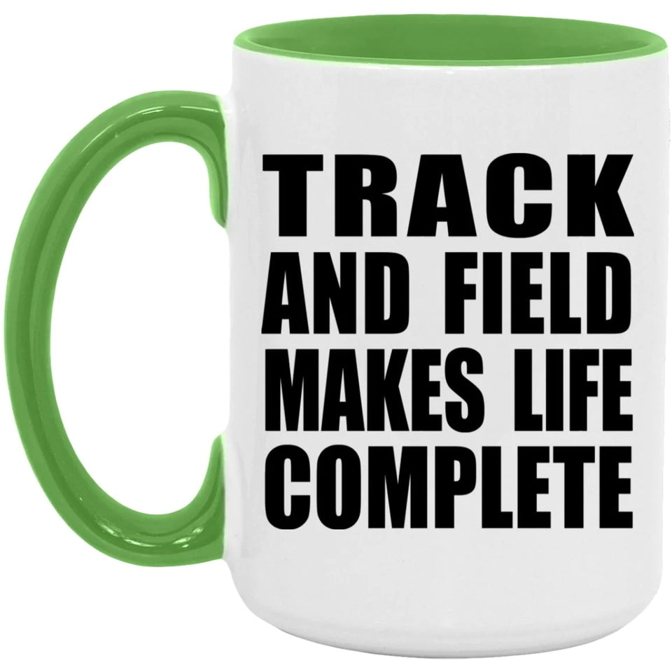Track And Field Makes Life Complete - 15oz Accent Mug Green