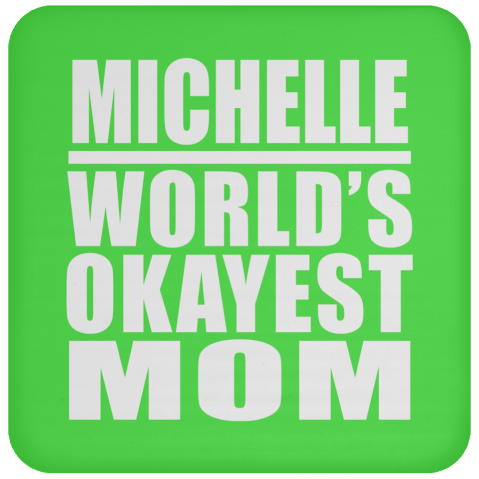 Michelle World's Okayest Mom - Drink Coaster