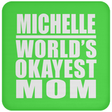 Michelle World's Okayest Mom - Drink Coaster