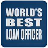 World's Best Loan Officer - Drink Coaster