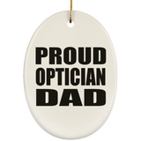 Proud Optician Dad - Oval Ornament