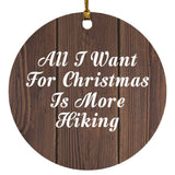 All I Want For Christmas Is More Hiking - Circle Ornament D