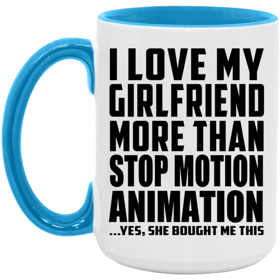 I Love My Girlfriend More Than Stop Motion Animation - 15oz Accent Mug Blue