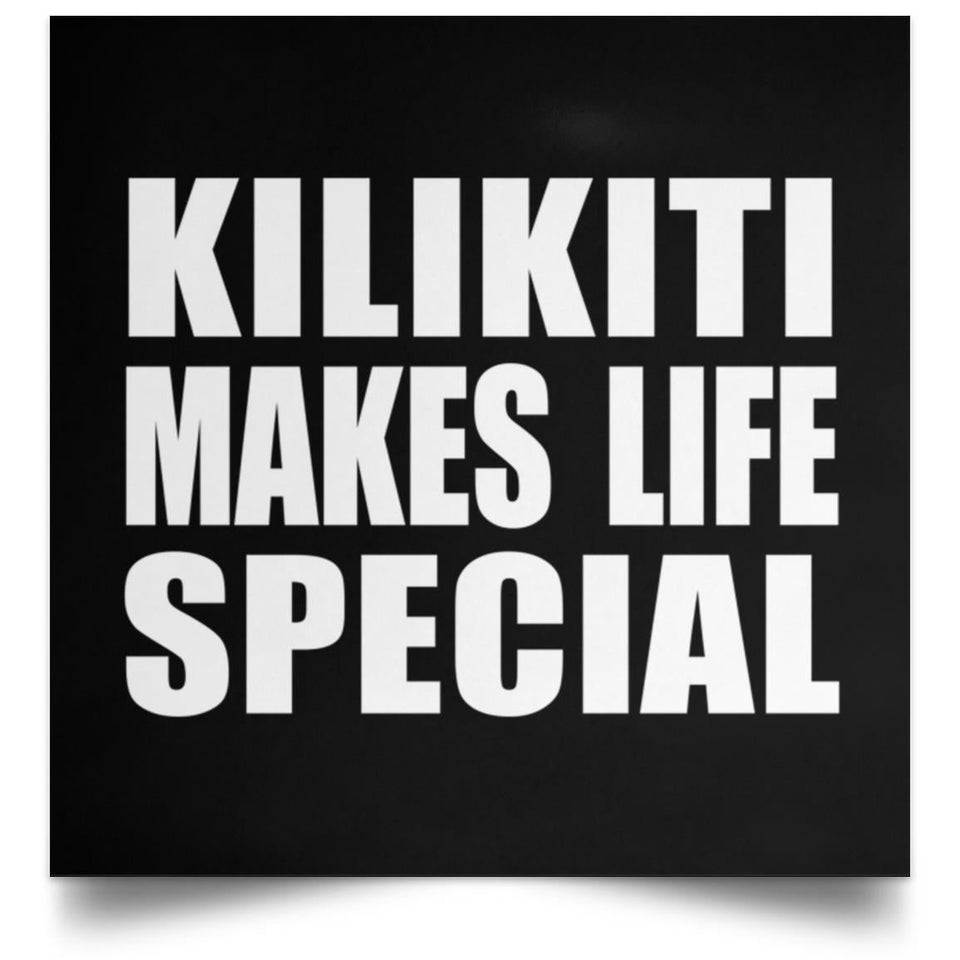 Kilikiti Makes Life Special - Poster Square