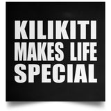 Kilikiti Makes Life Special - Poster Square