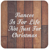 Fiancee Is For Life Not Just For Christmas - Drink Coaster E