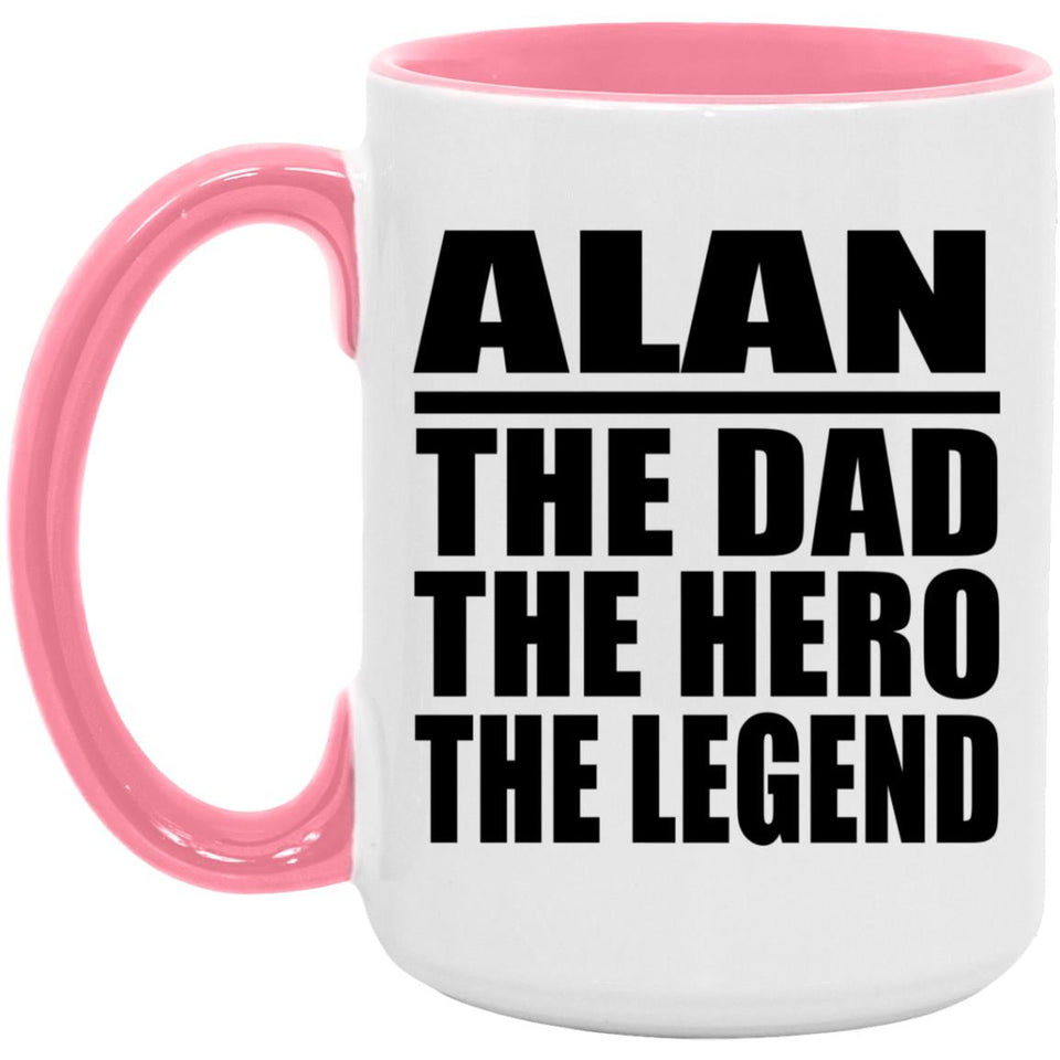 Alan The Dad The Hero The Legend - 15oz Accent Mug Pink