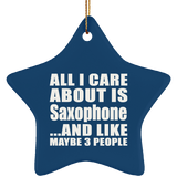 All I Care About Is Saxophone - Star Ornament