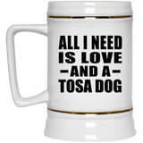 All I Need Is Love And A Tosa Dog - Beer Stein