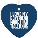 I Love My Boyfriend More Than Table Tennis - Heart Ornament