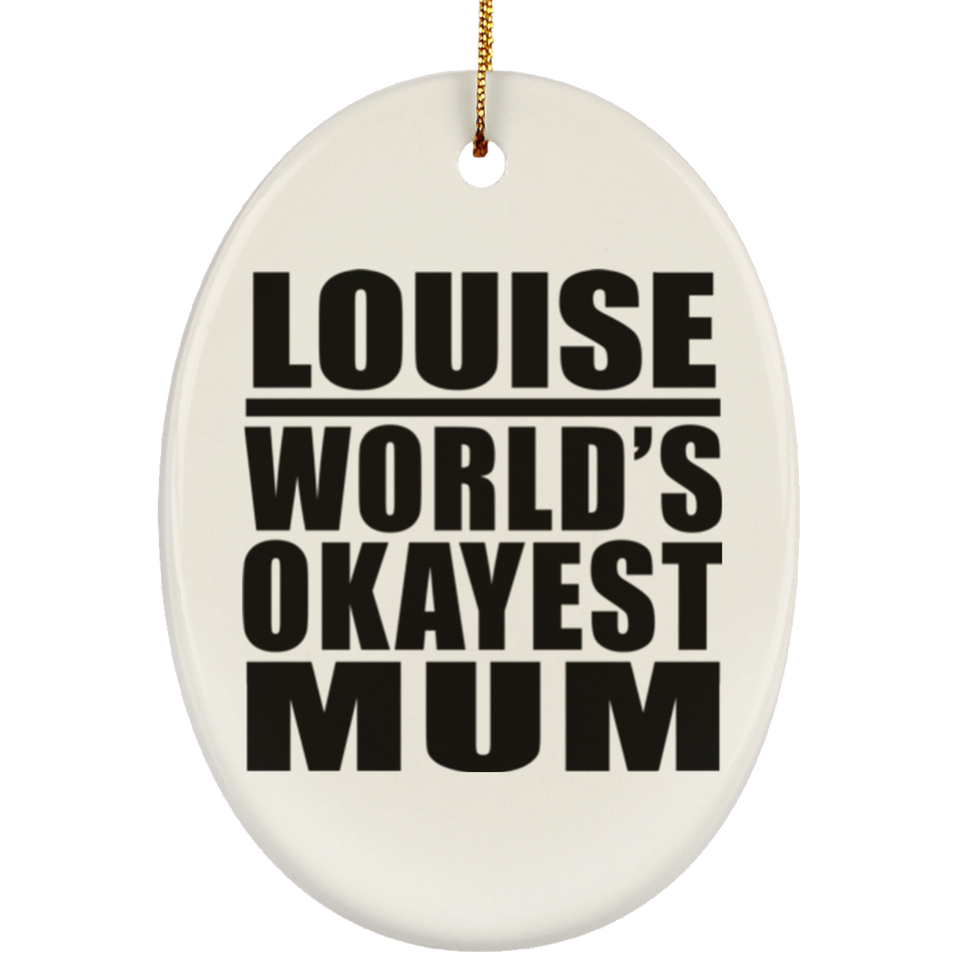 Louise World's Okayest Mum - Oval Ornament
