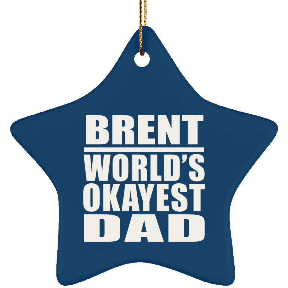 Brent World's Okayest Dad - Star Ornament