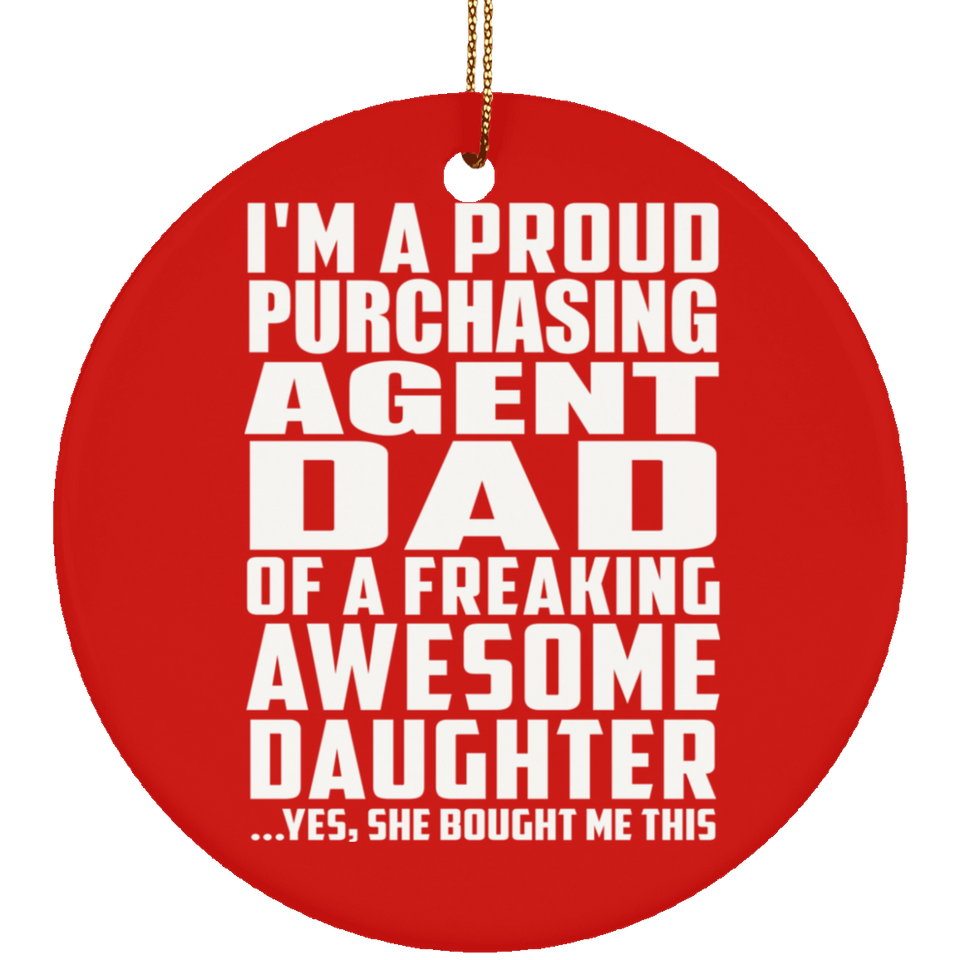 Proud Purchasing Agent Dad Of Awesome Daughter - Circle Ornament
