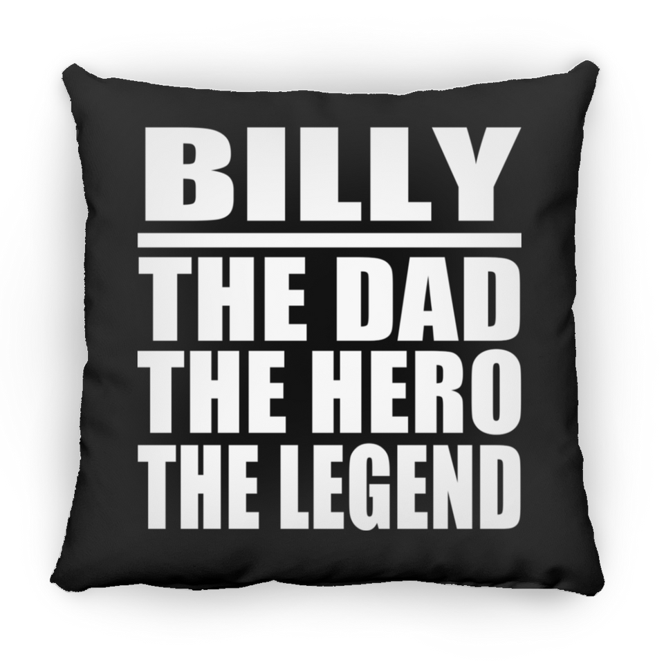 Billy The Dad The Hero The Legend - Throw Pillow Black
